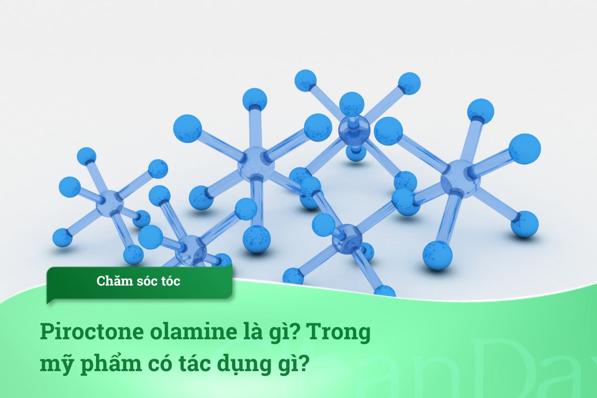 Piroctone olamine là gì? Trong mỹ phẩm có tác dụng gì?